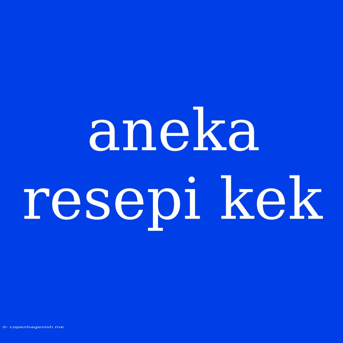 Aneka Resepi Kek