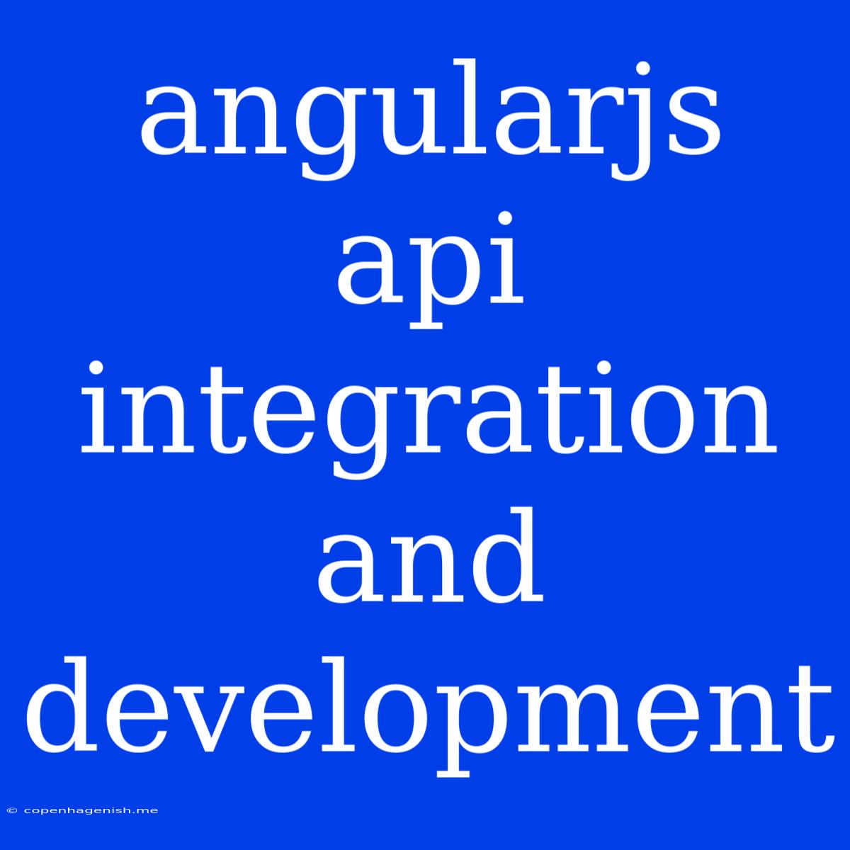 Angularjs Api Integration And Development