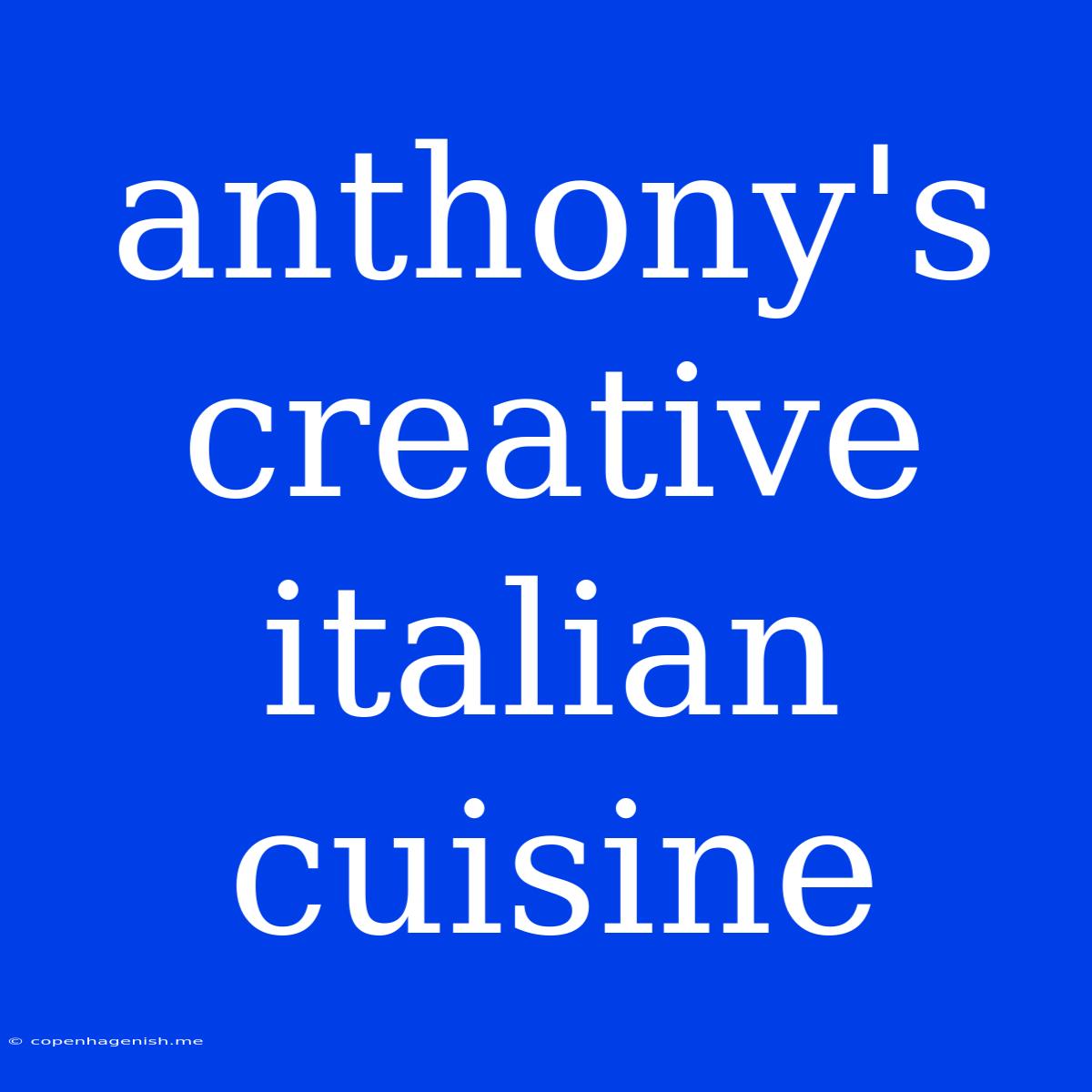 Anthony's Creative Italian Cuisine