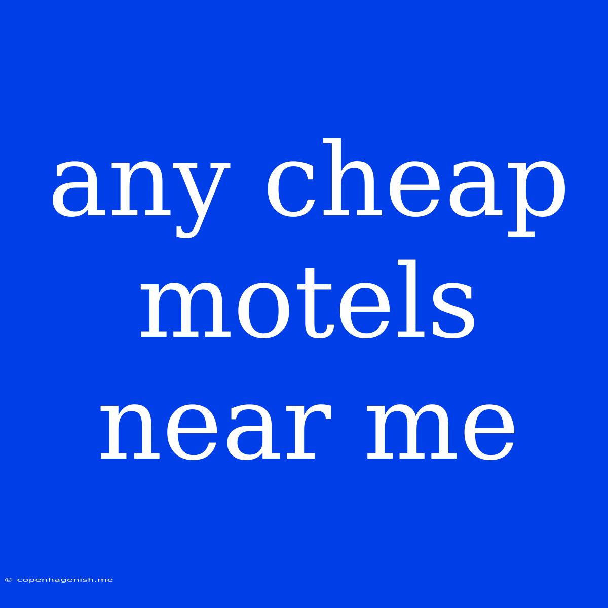 Any Cheap Motels Near Me