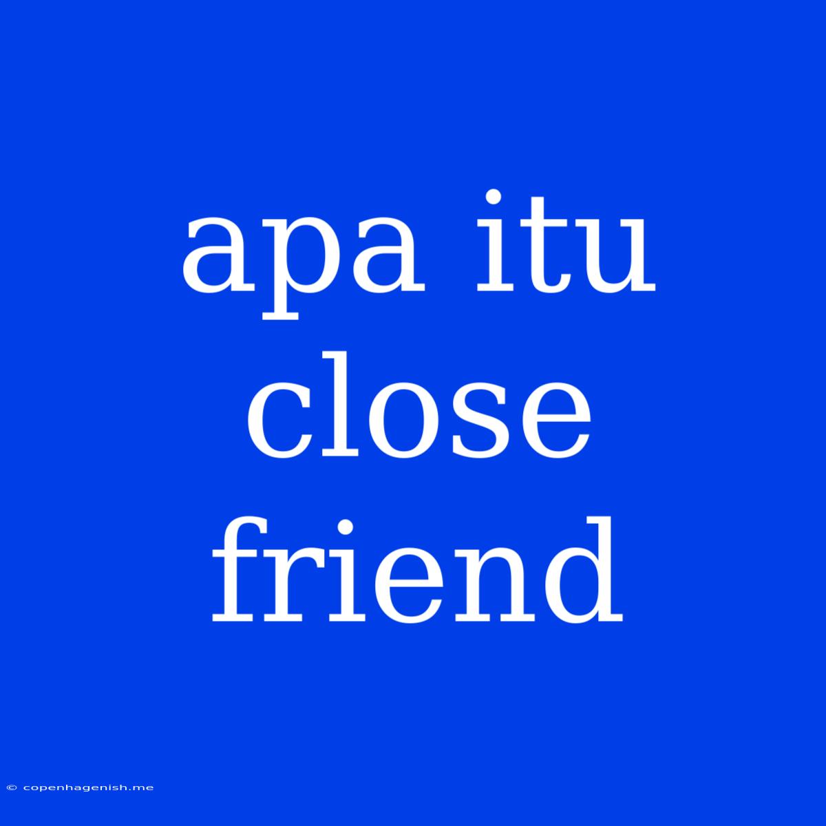 Apa Itu Close Friend