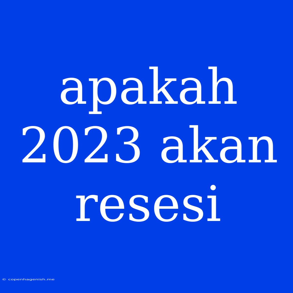 Apakah 2023 Akan Resesi