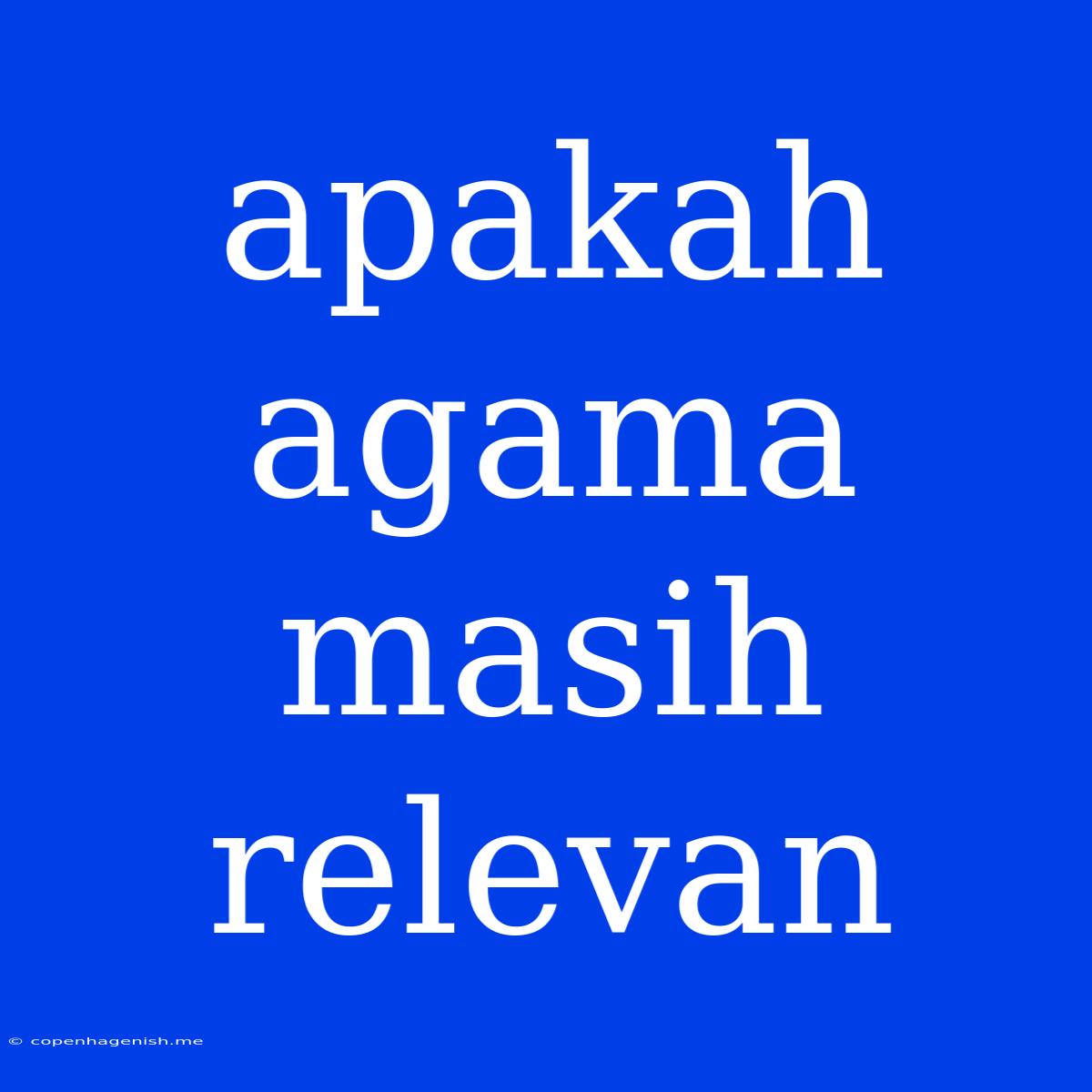 Apakah Agama Masih Relevan