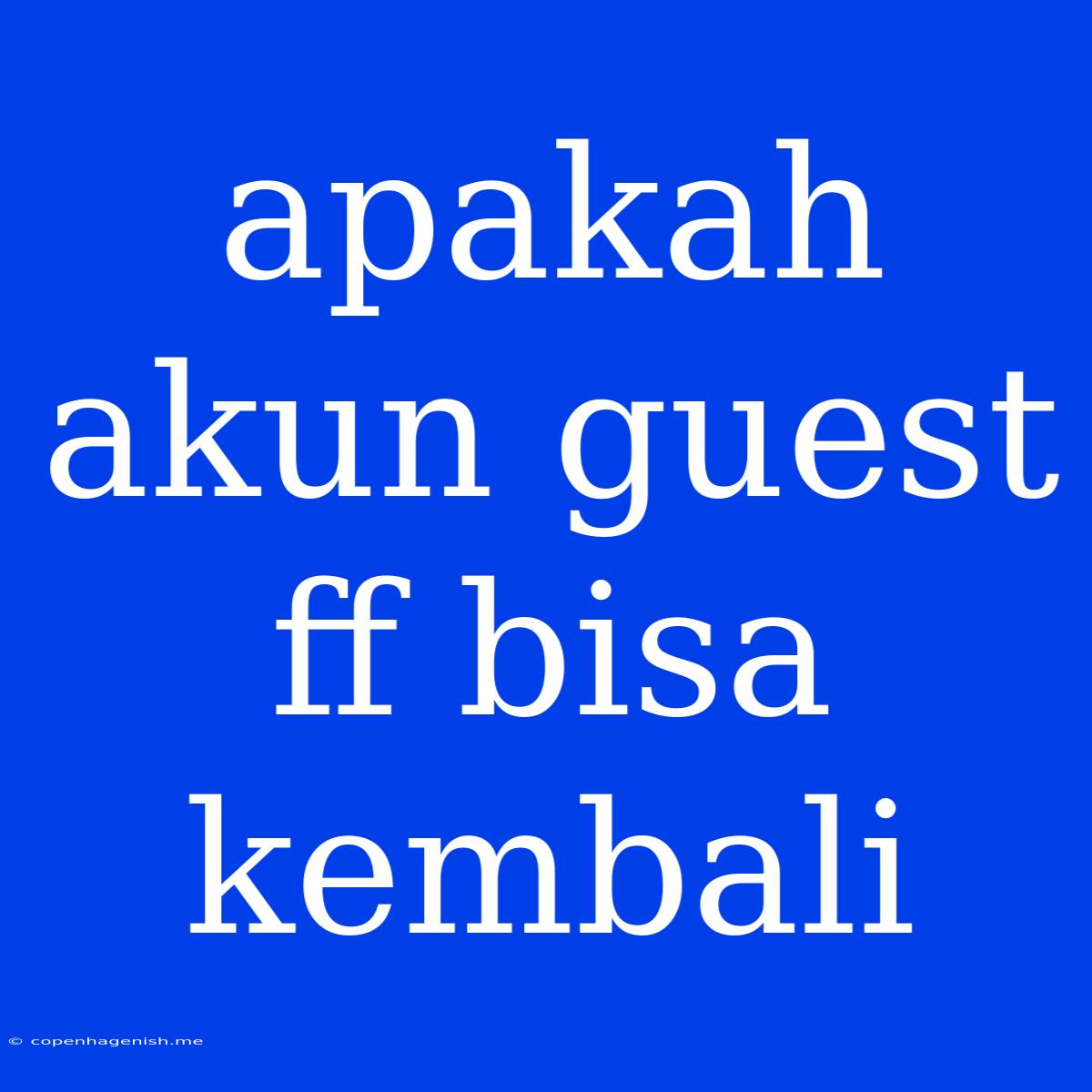 Apakah Akun Guest Ff Bisa Kembali