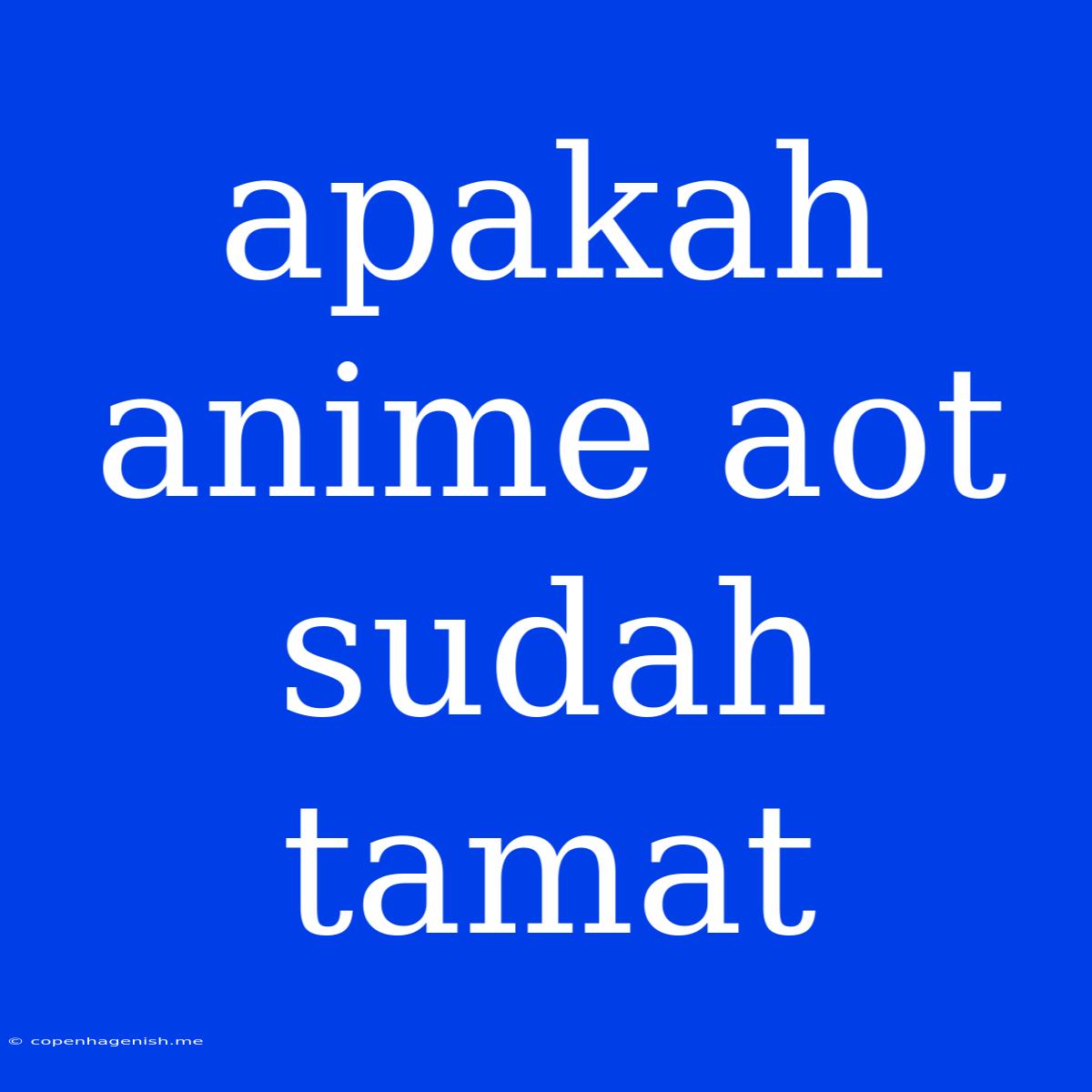 Apakah Anime Aot Sudah Tamat