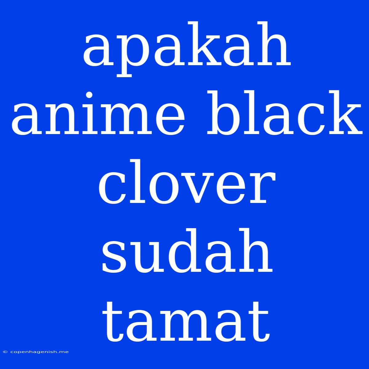 Apakah Anime Black Clover Sudah Tamat