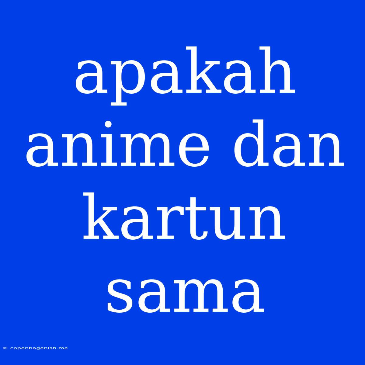 Apakah Anime Dan Kartun Sama