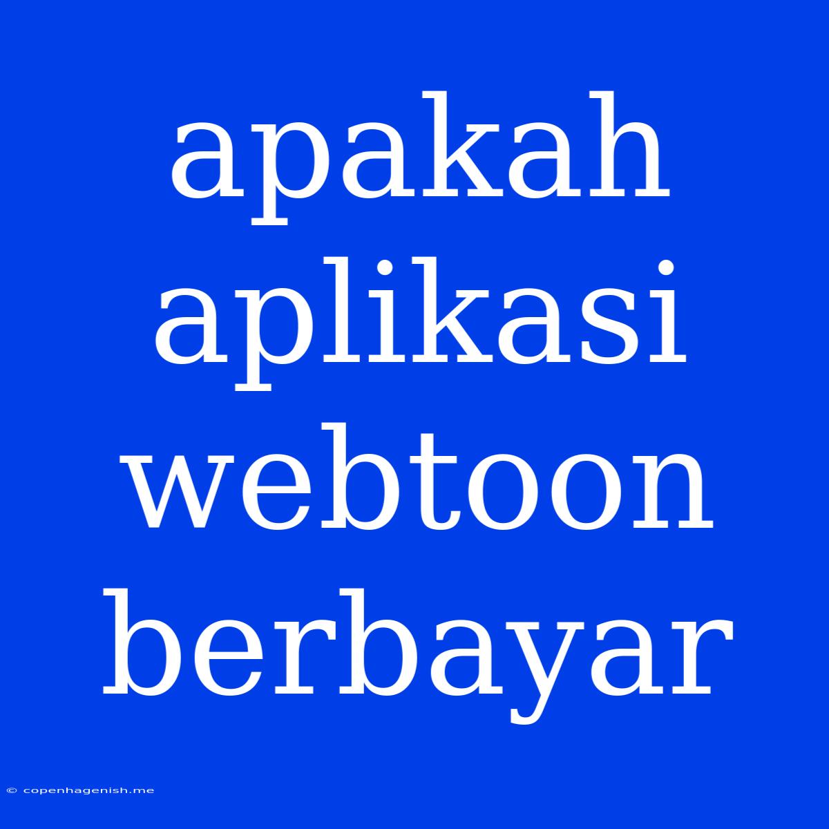 Apakah Aplikasi Webtoon Berbayar