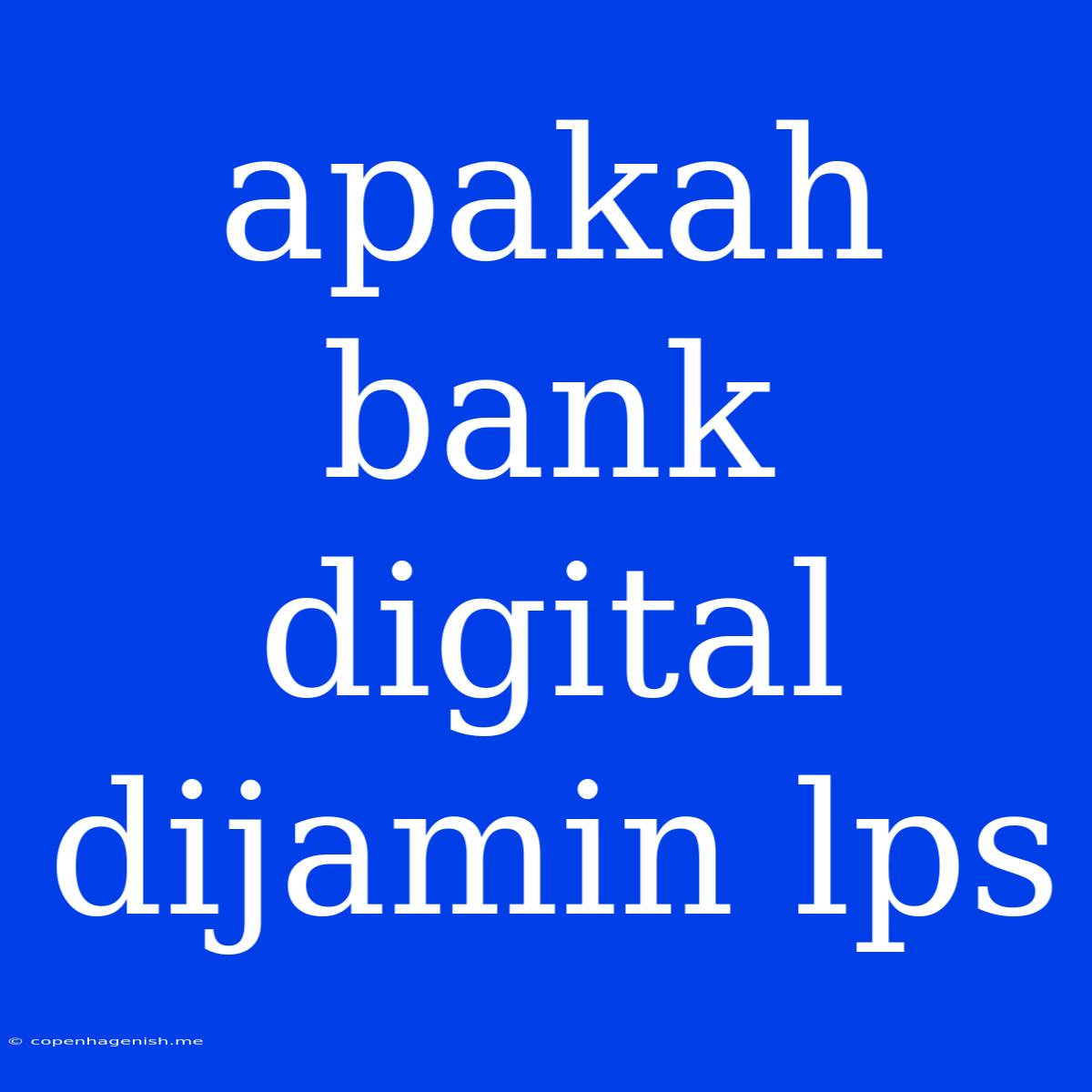 Apakah Bank Digital Dijamin Lps