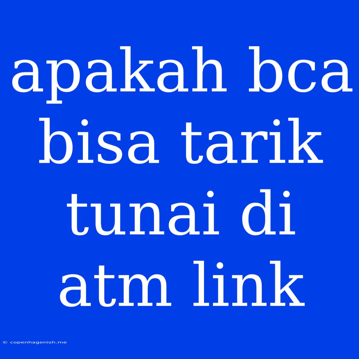 Apakah Bca Bisa Tarik Tunai Di Atm Link