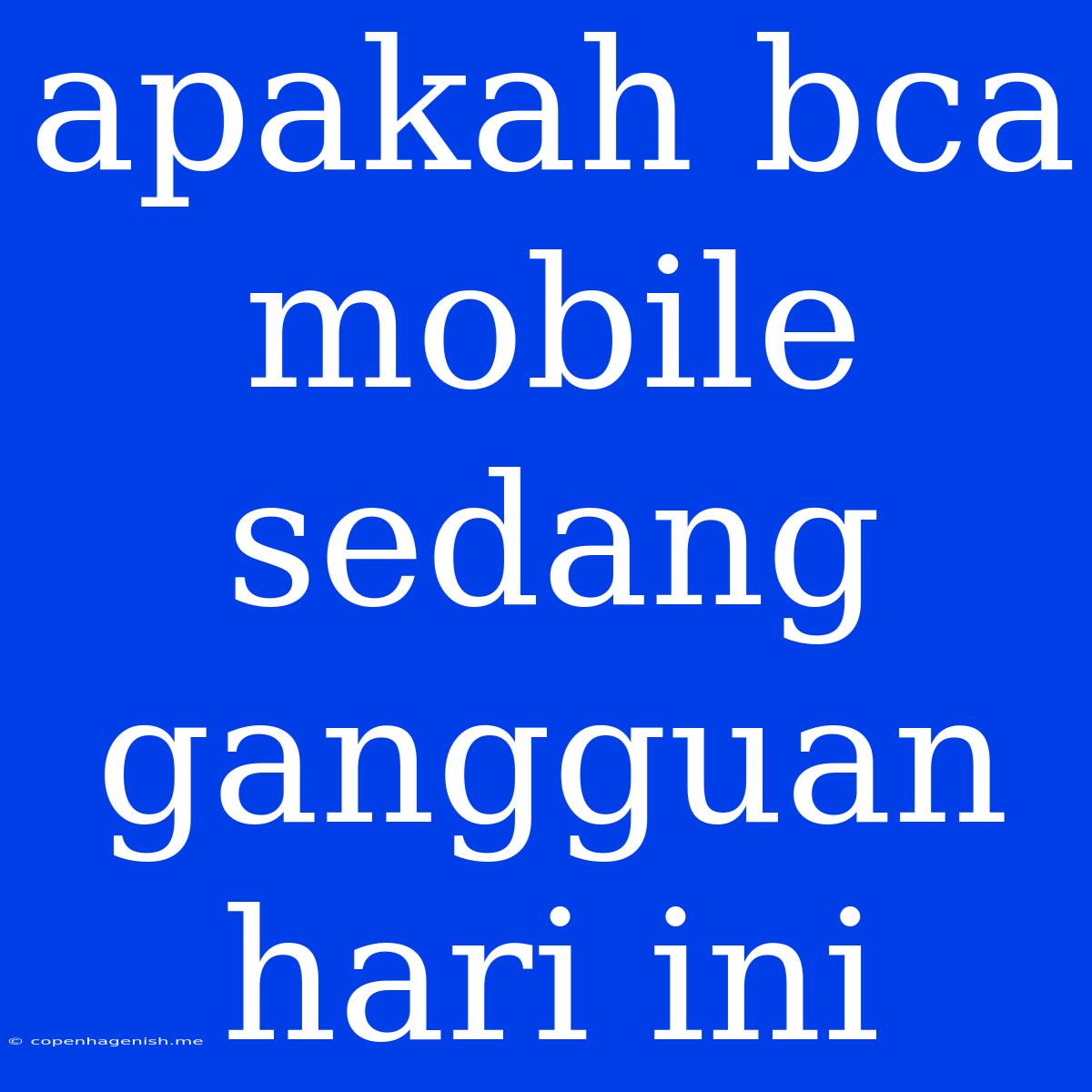 Apakah Bca Mobile Sedang Gangguan Hari Ini