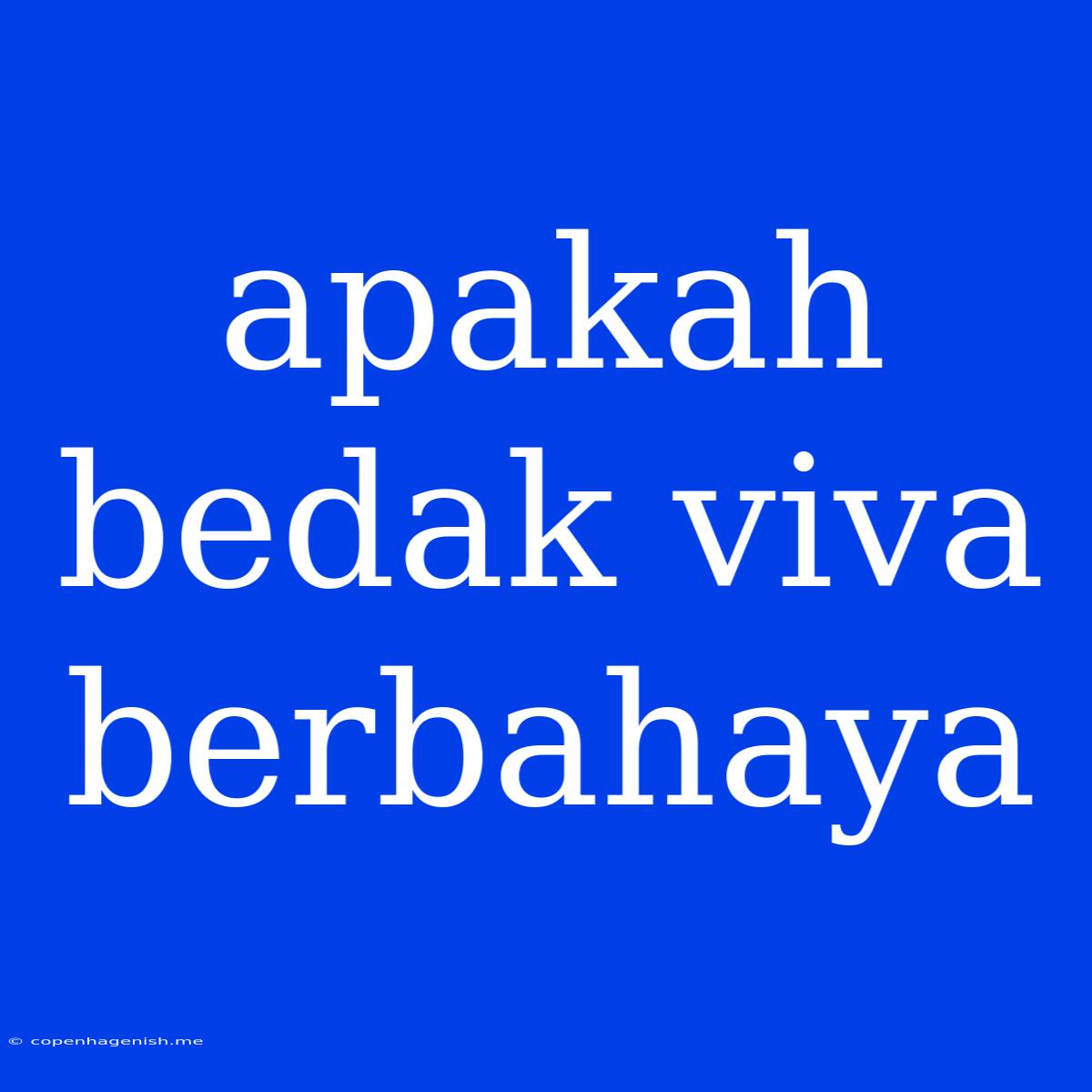 Apakah Bedak Viva Berbahaya