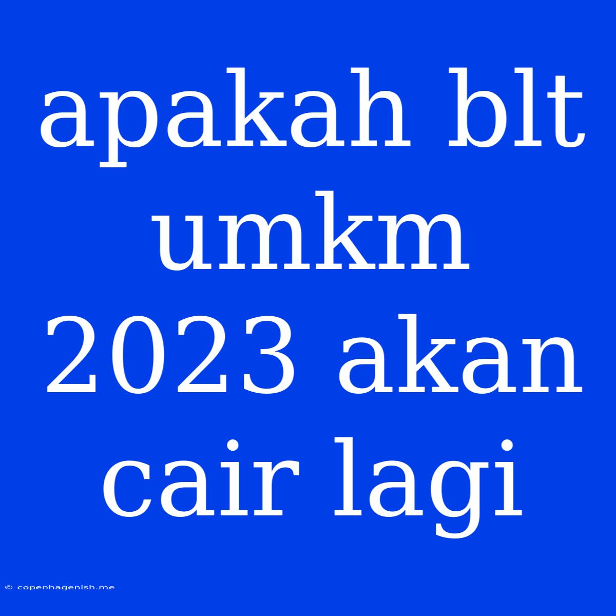 Apakah Blt Umkm 2023 Akan Cair Lagi