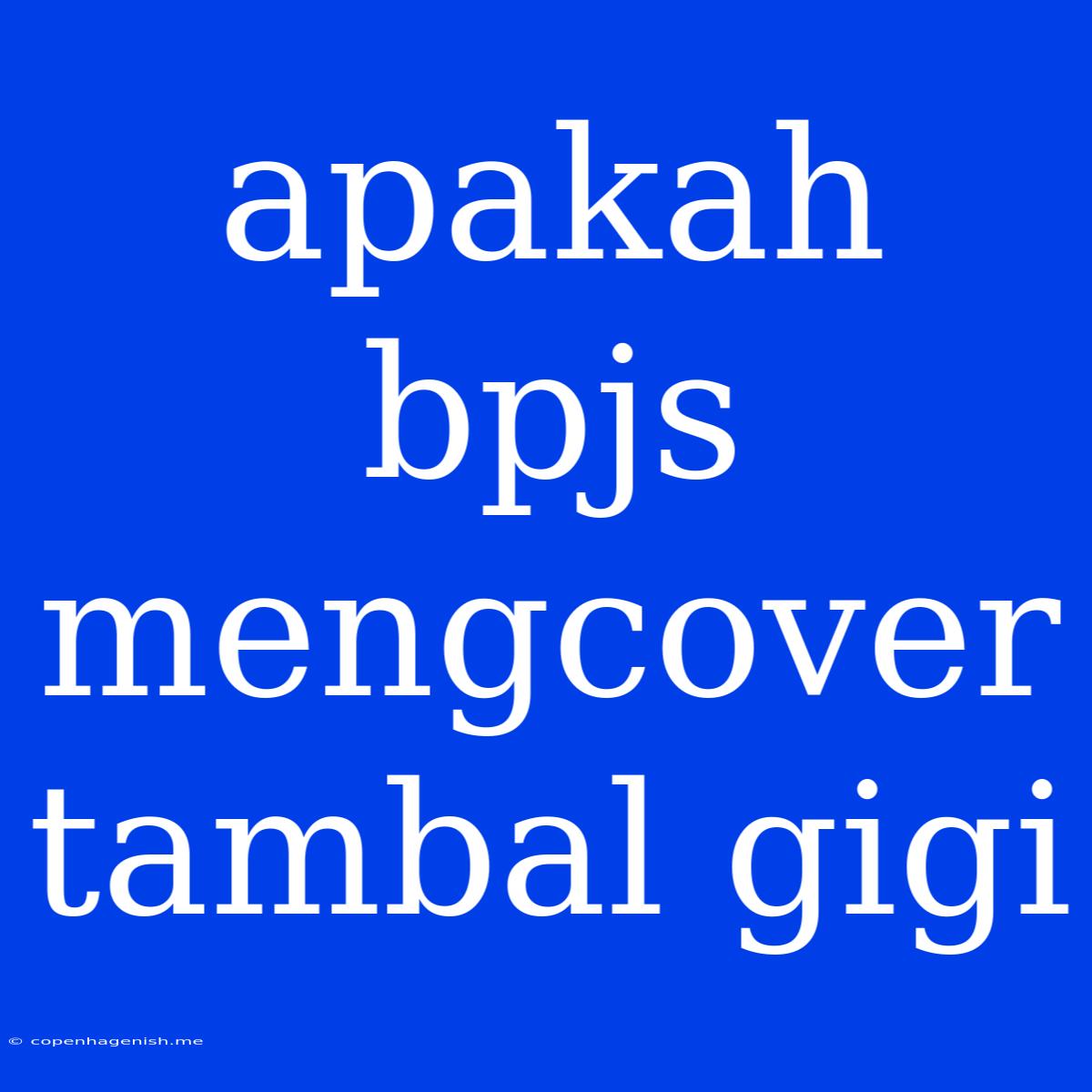 Apakah Bpjs Mengcover Tambal Gigi