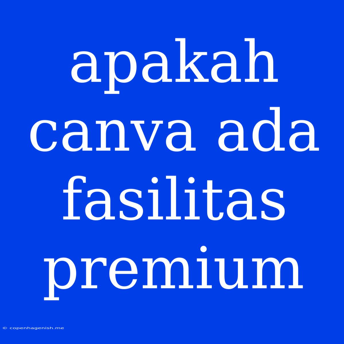 Apakah Canva Ada Fasilitas Premium