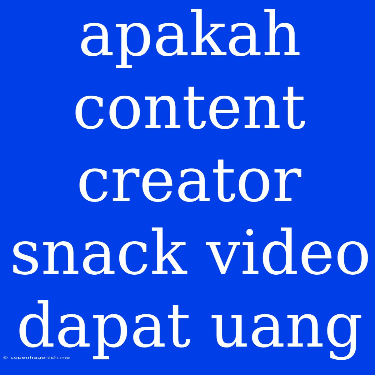 Apakah Content Creator Snack Video Dapat Uang