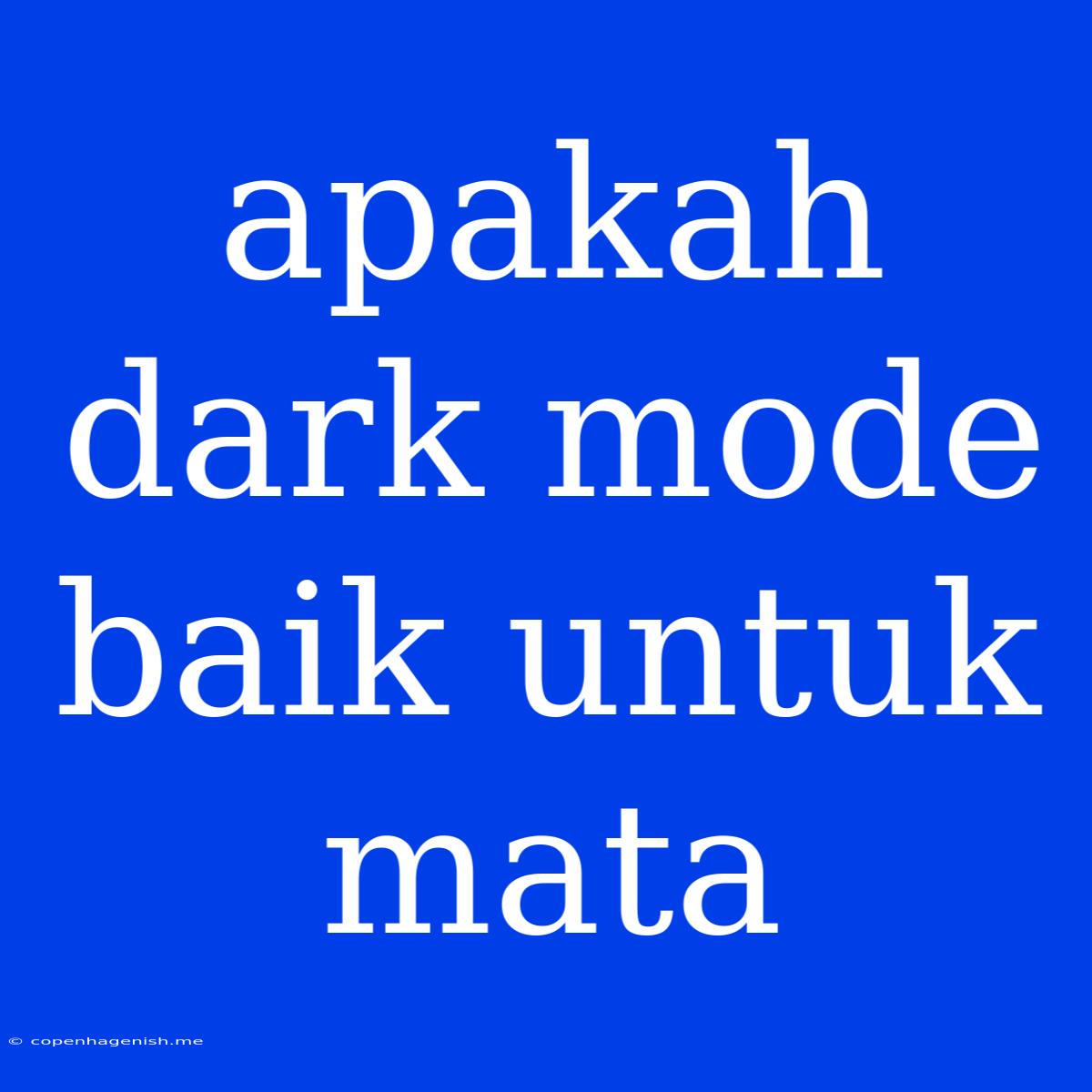 Apakah Dark Mode Baik Untuk Mata