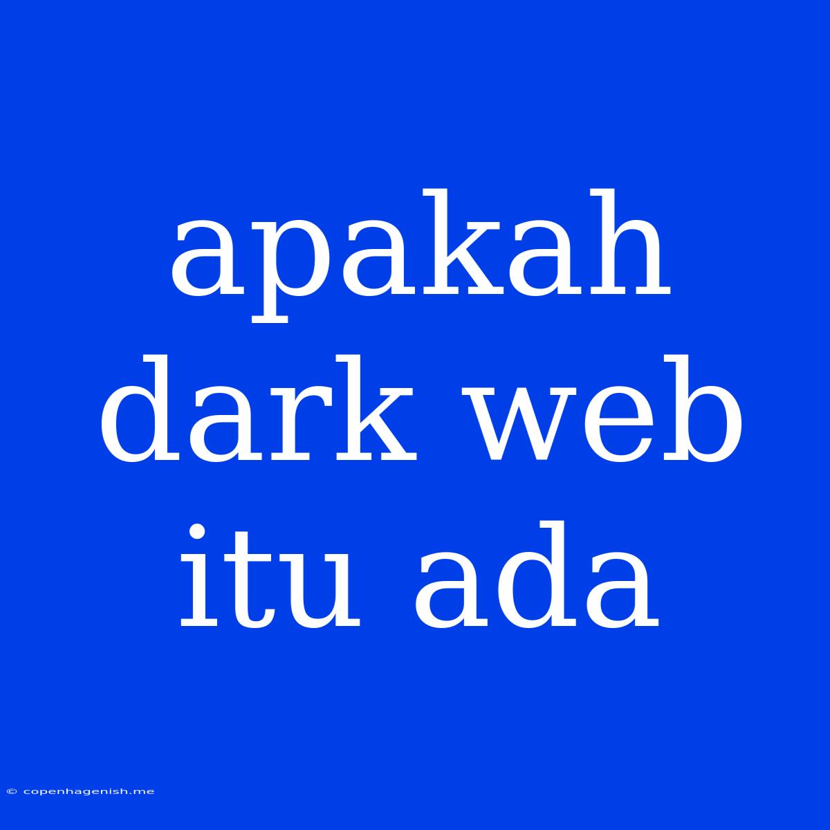 Apakah Dark Web Itu Ada