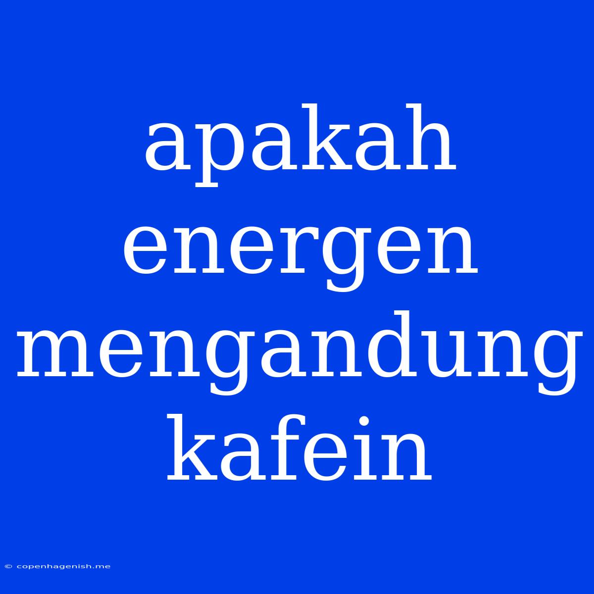 Apakah Energen Mengandung Kafein