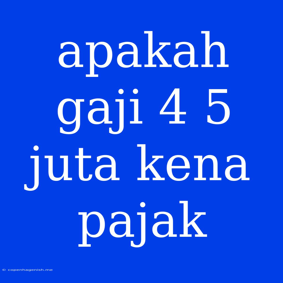 Apakah Gaji 4 5 Juta Kena Pajak