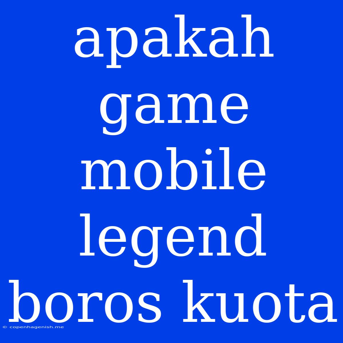 Apakah Game Mobile Legend Boros Kuota