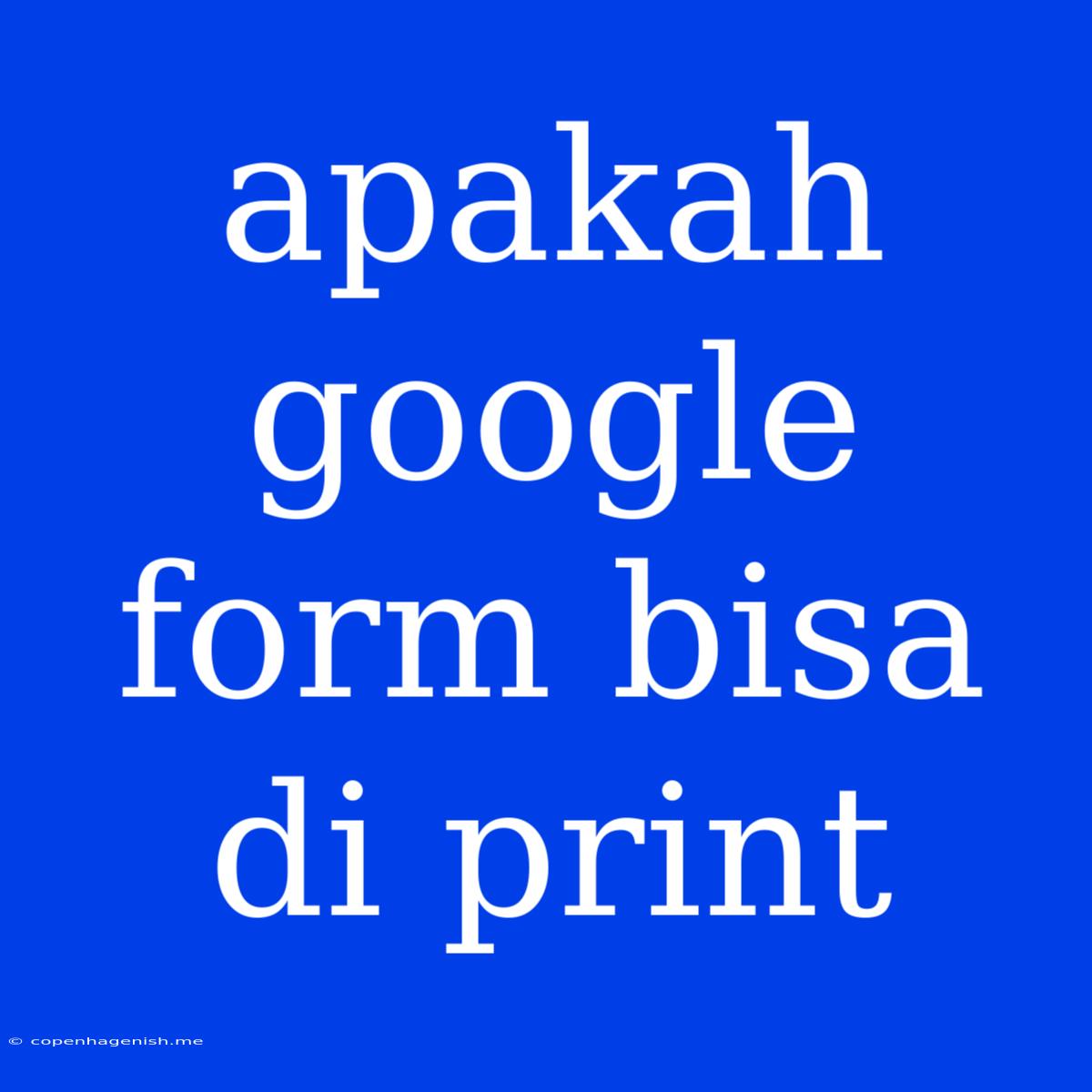 Apakah Google Form Bisa Di Print