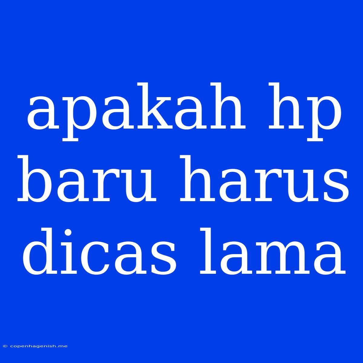 Apakah Hp Baru Harus Dicas Lama