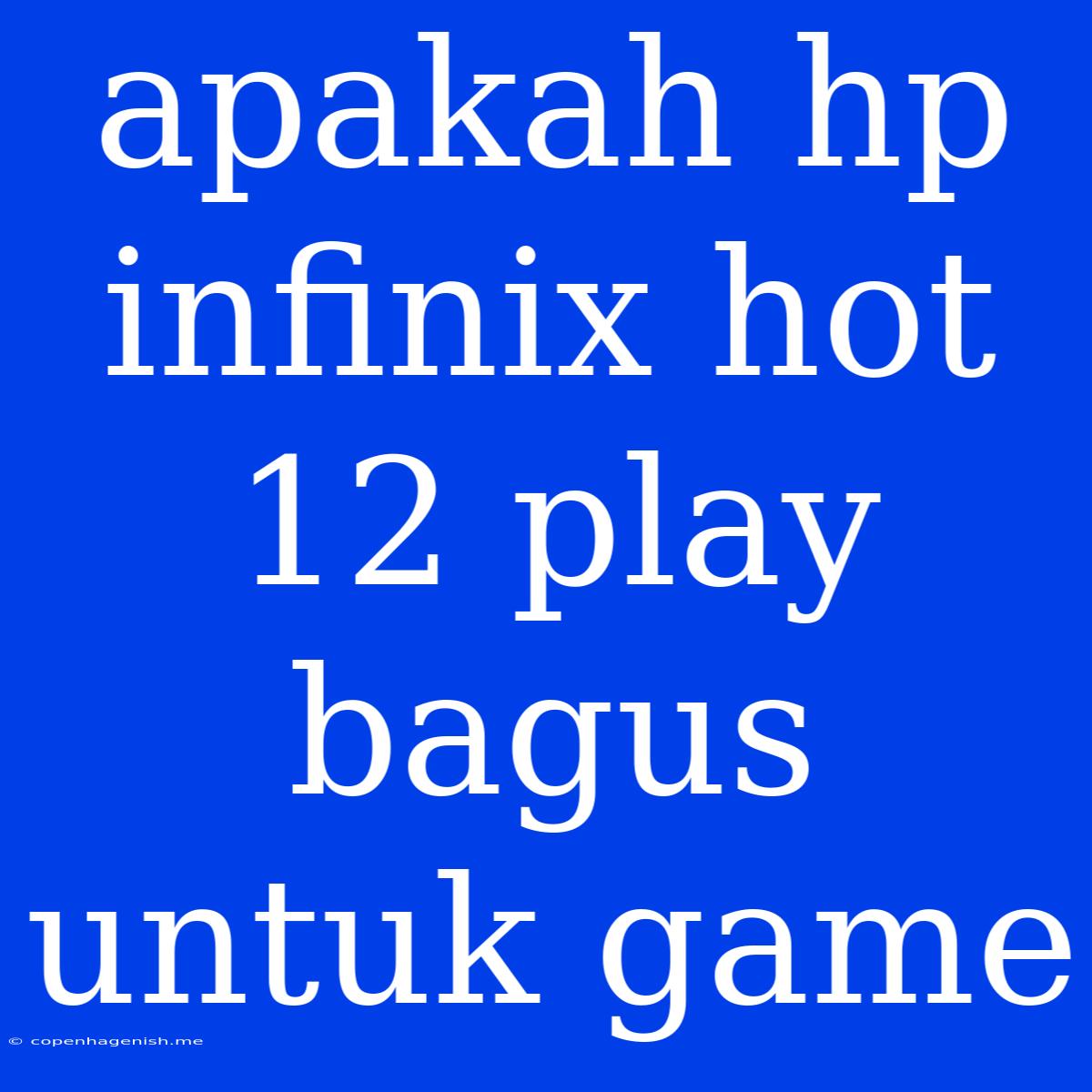 Apakah Hp Infinix Hot 12 Play Bagus Untuk Game