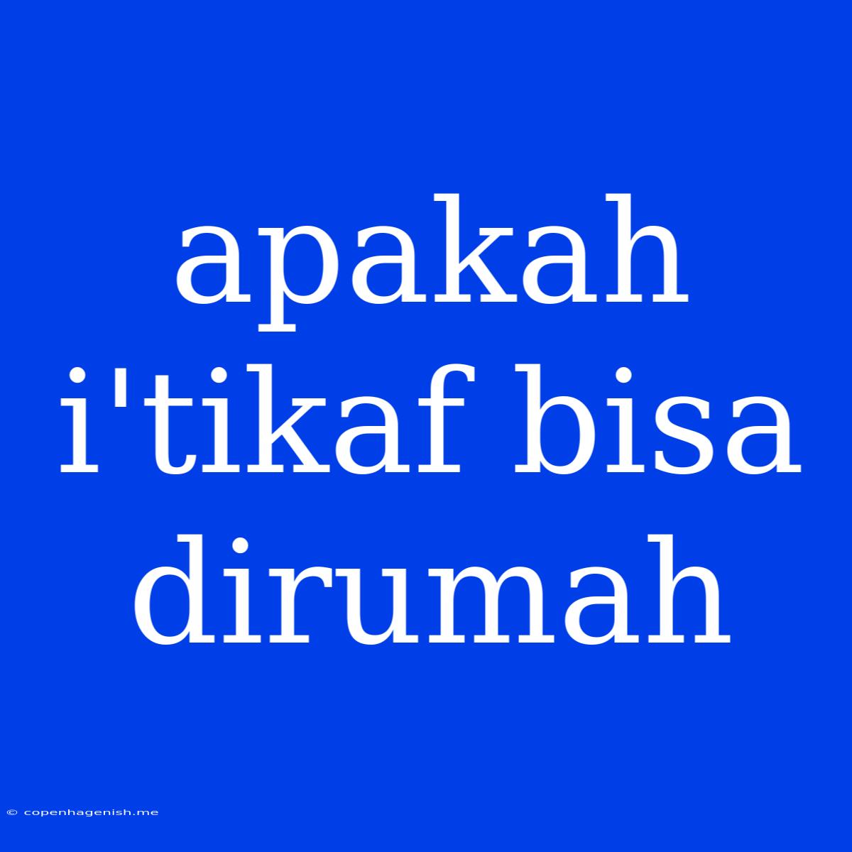 Apakah I'tikaf Bisa Dirumah