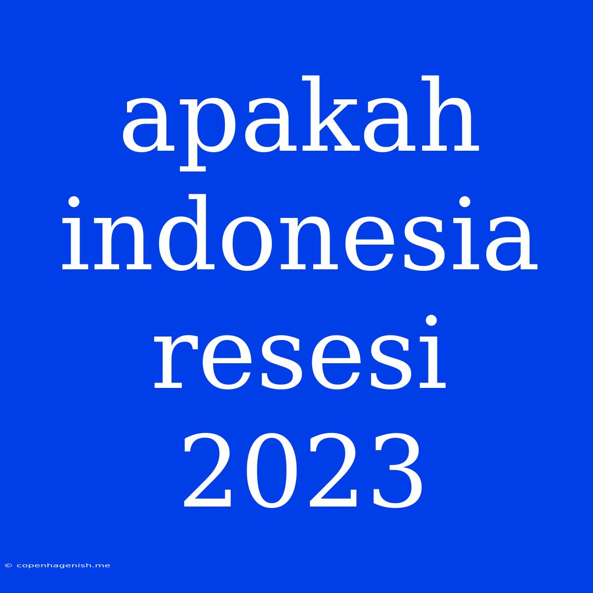 Apakah Indonesia Resesi 2023