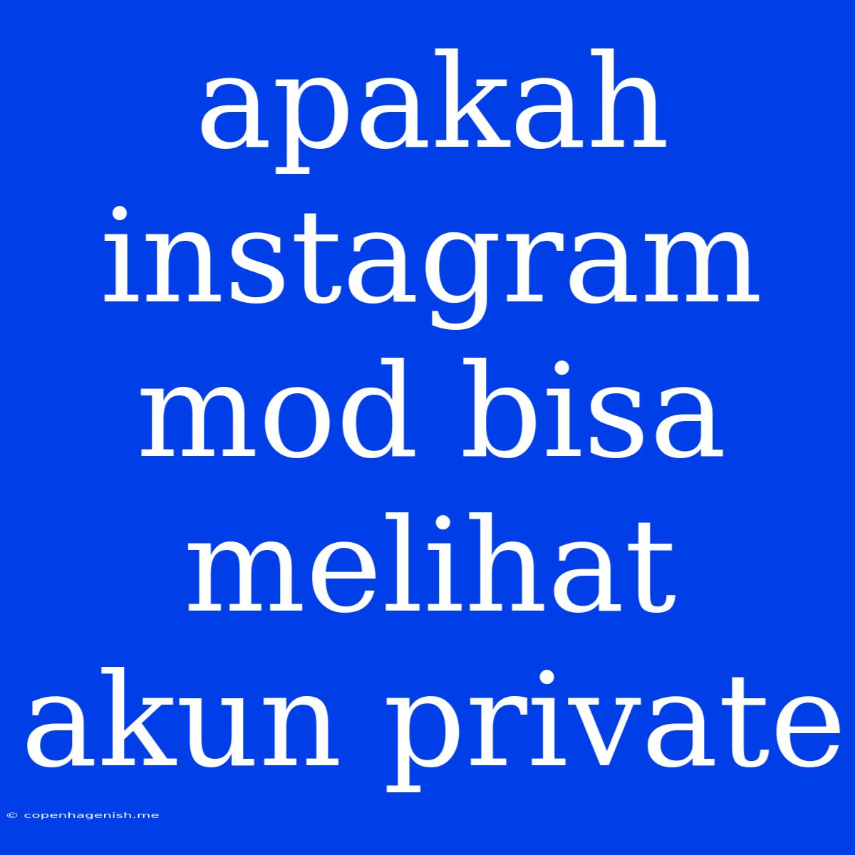 Apakah Instagram Mod Bisa Melihat Akun Private