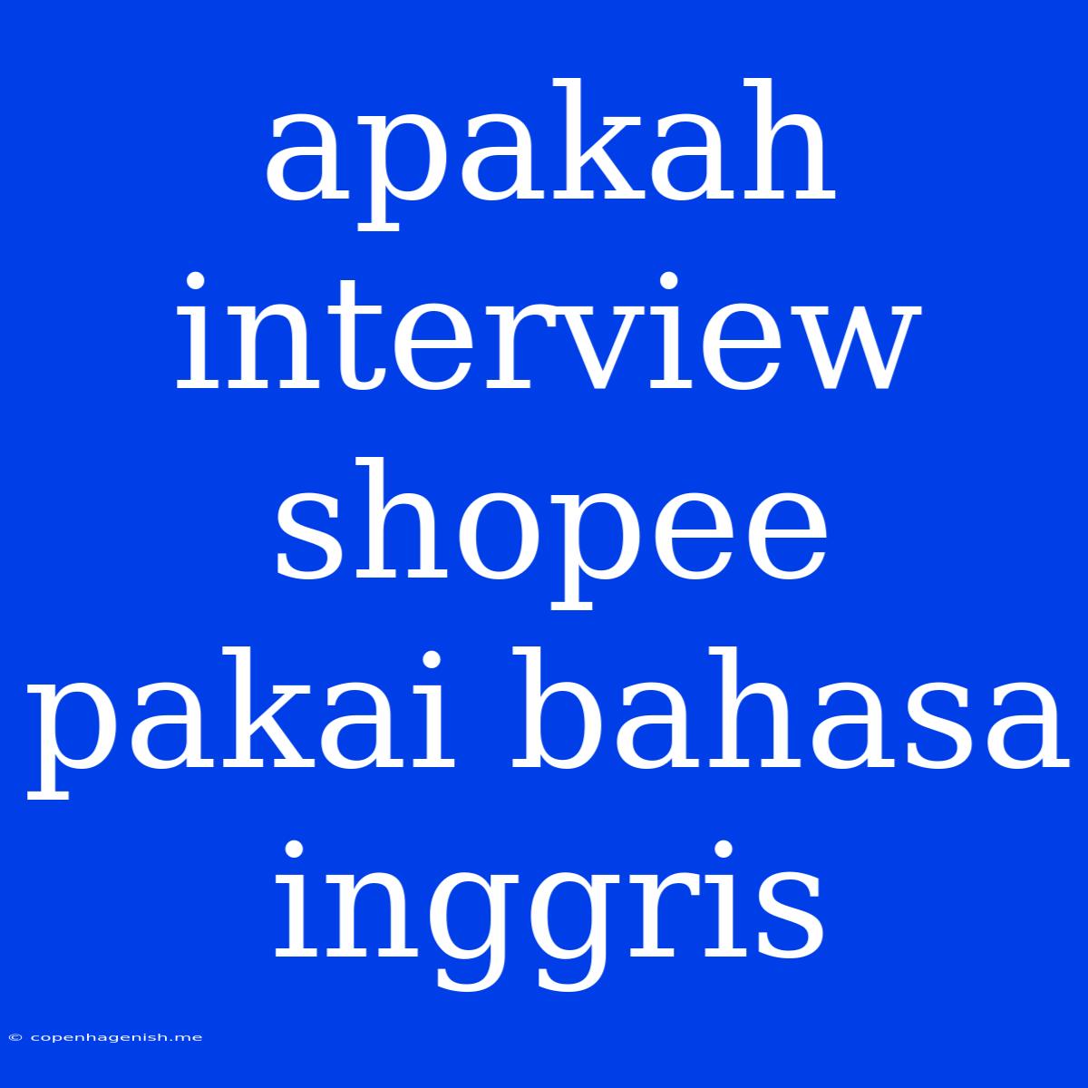 Apakah Interview Shopee Pakai Bahasa Inggris