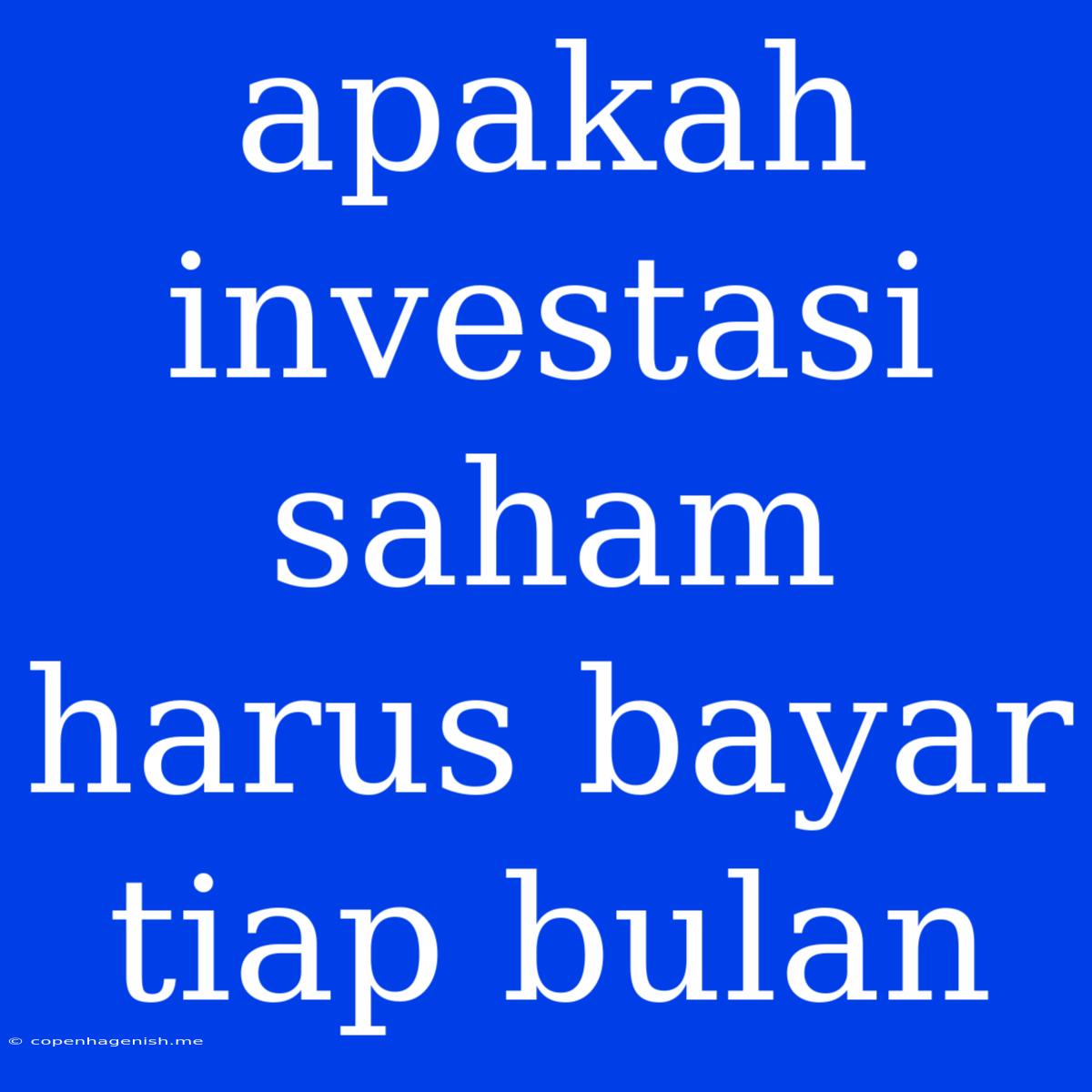 Apakah Investasi Saham Harus Bayar Tiap Bulan