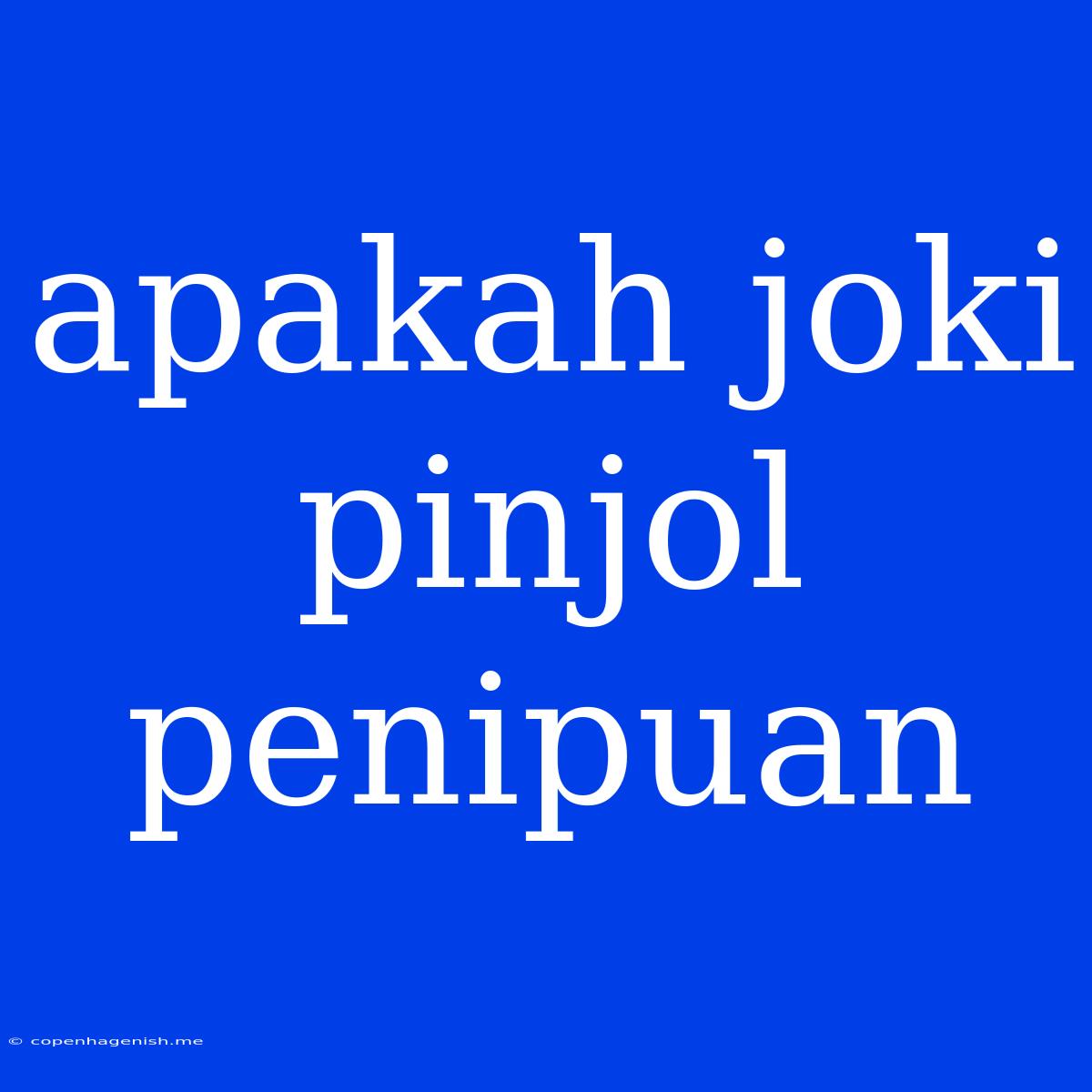 Apakah Joki Pinjol Penipuan