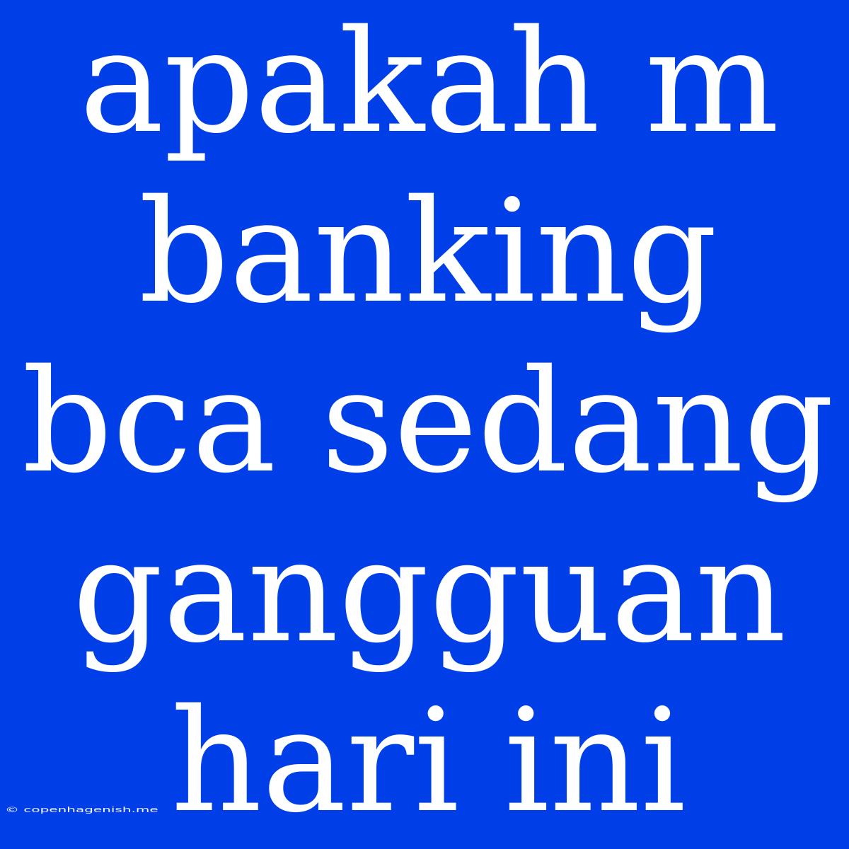 Apakah M Banking Bca Sedang Gangguan Hari Ini