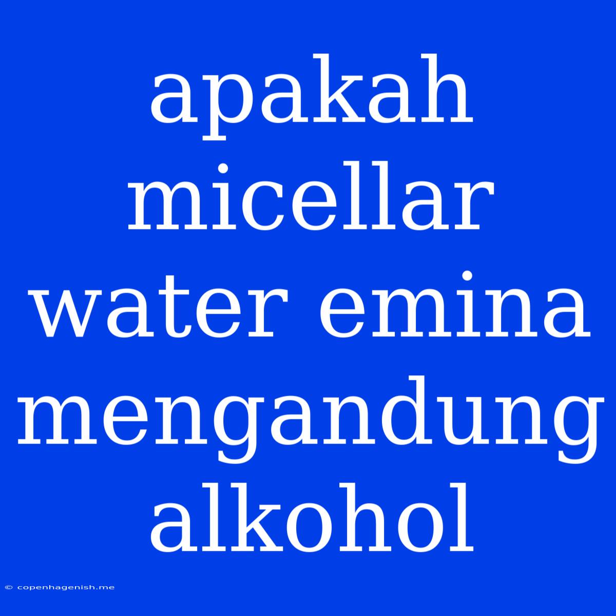 Apakah Micellar Water Emina Mengandung Alkohol