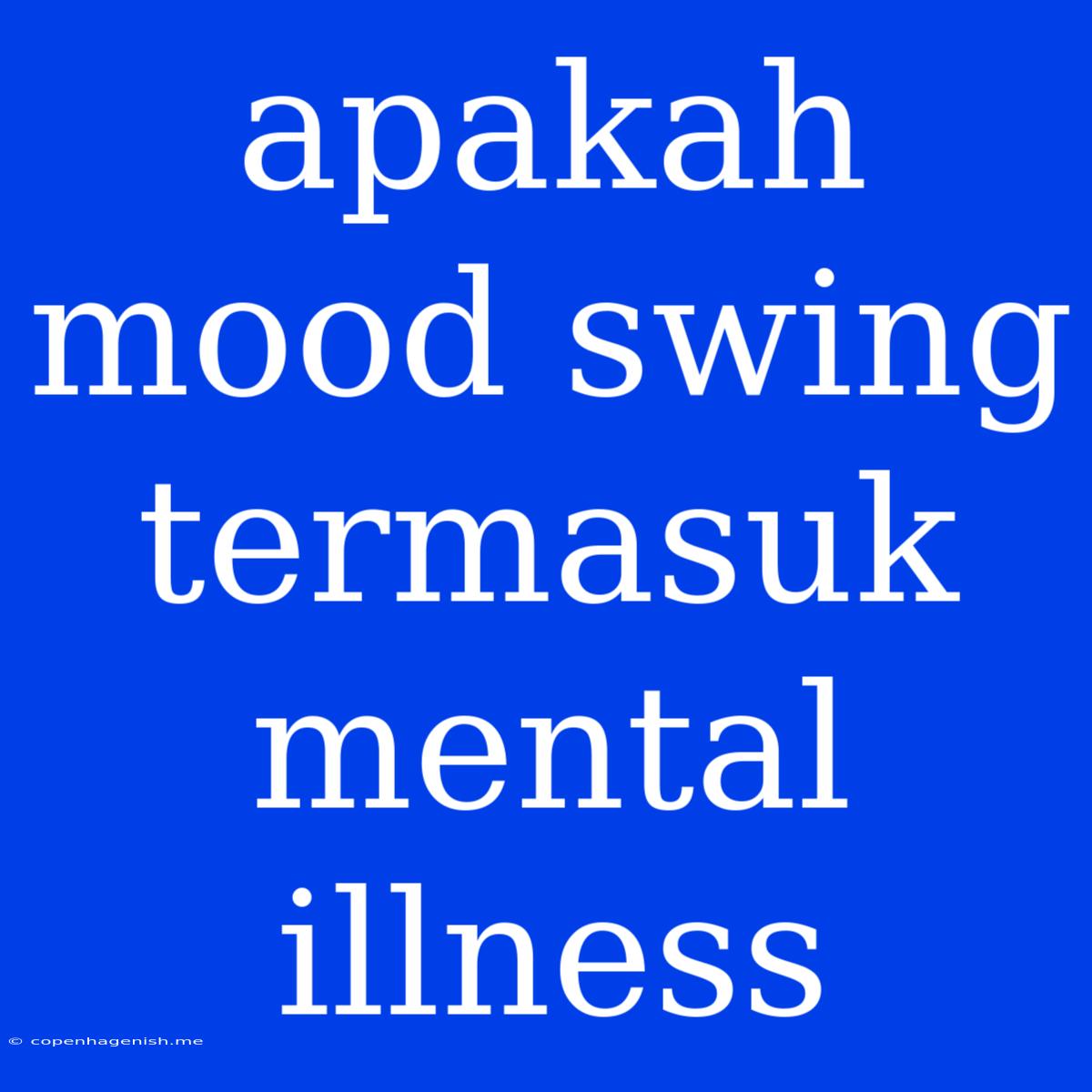 Apakah Mood Swing Termasuk Mental Illness