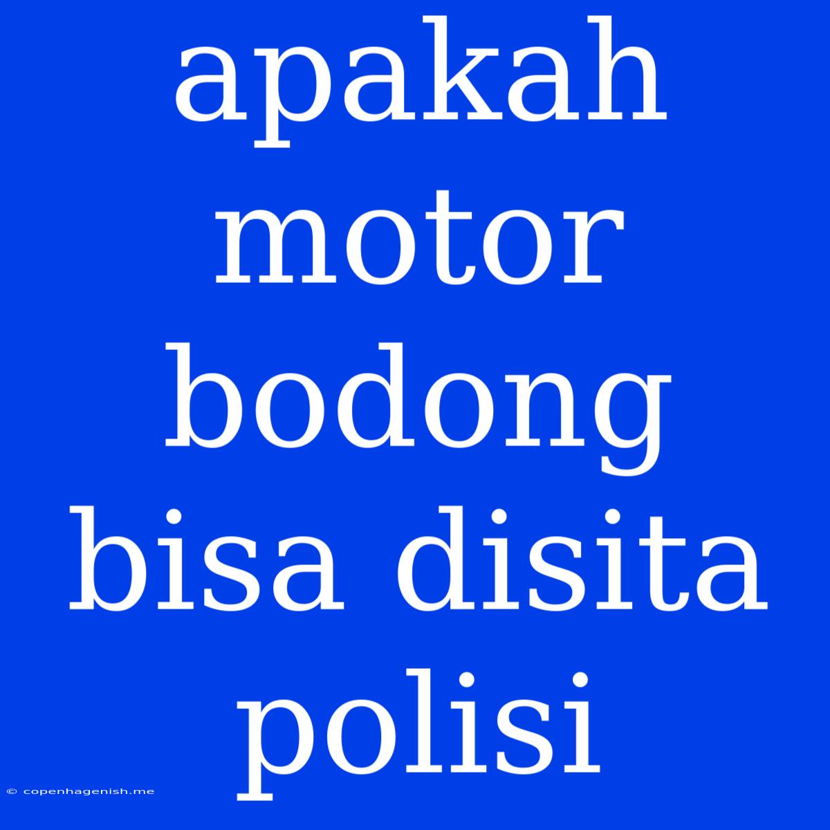 Apakah Motor Bodong Bisa Disita Polisi