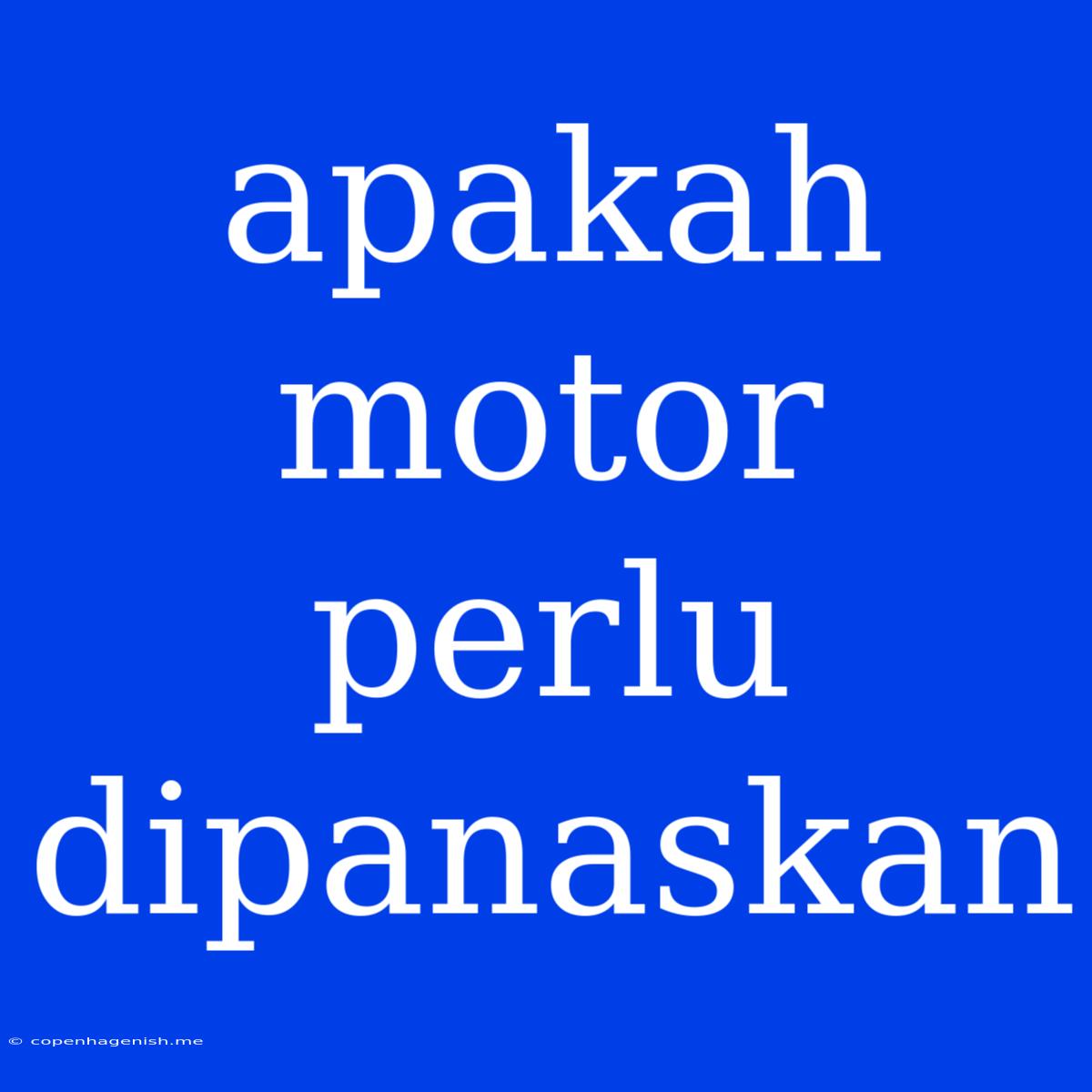 Apakah Motor Perlu Dipanaskan