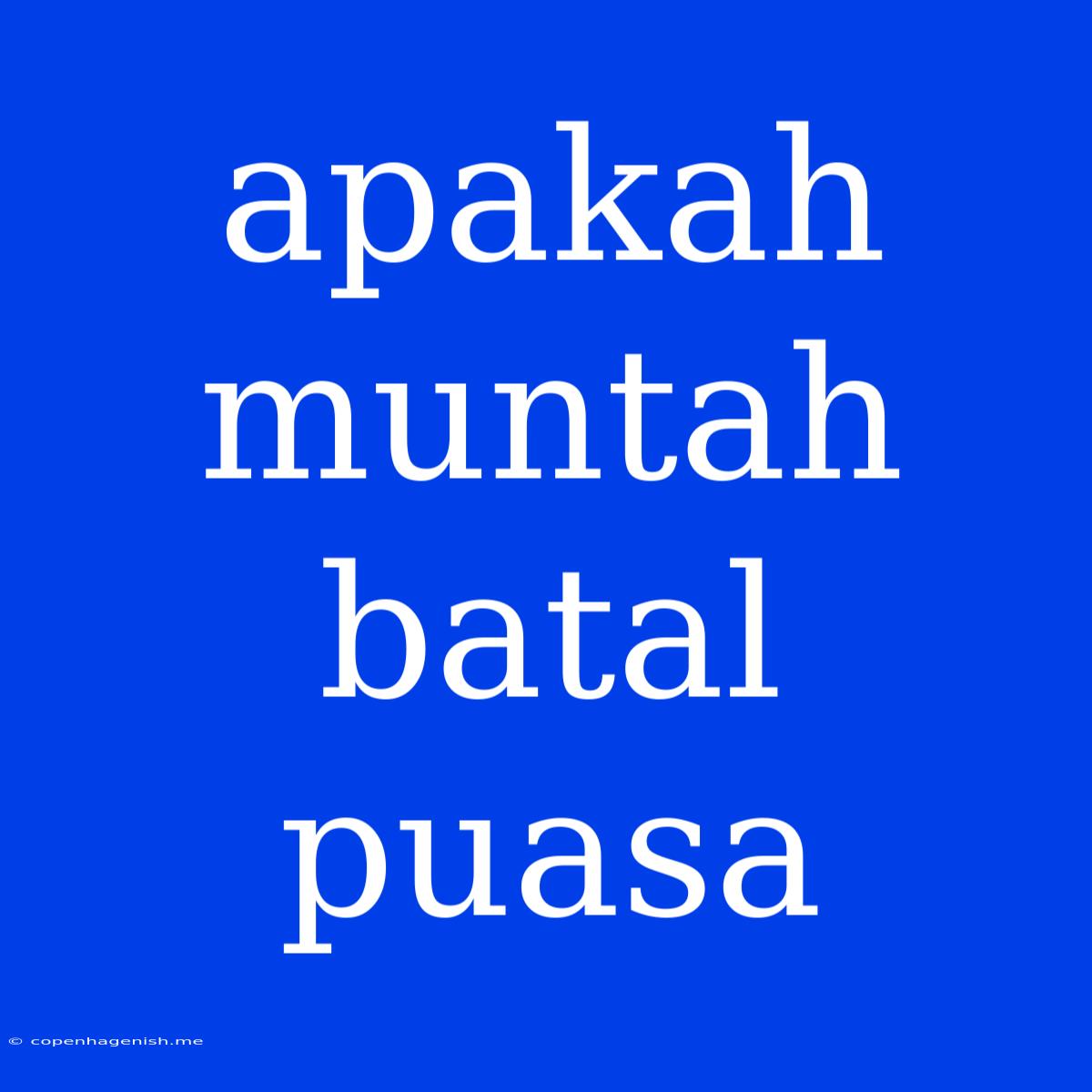 Apakah Muntah Batal Puasa