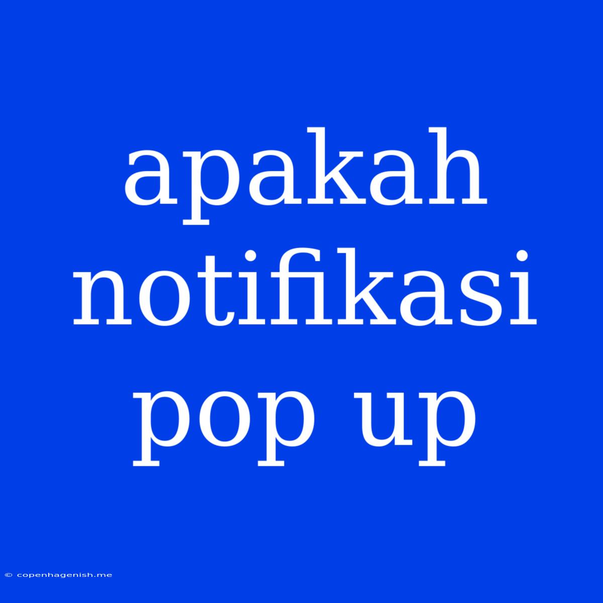 Apakah Notifikasi Pop Up