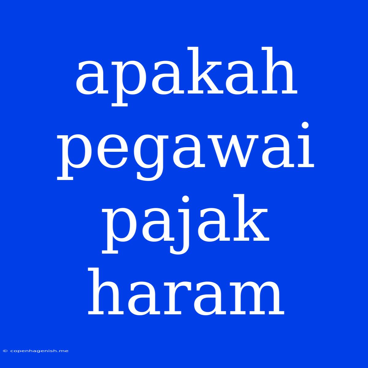 Apakah Pegawai Pajak Haram