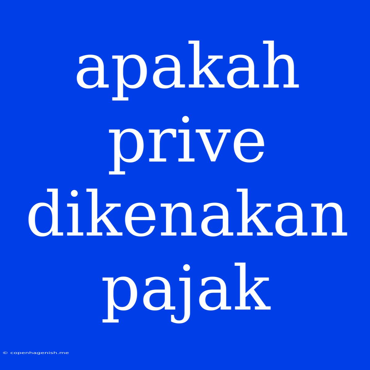 Apakah Prive Dikenakan Pajak