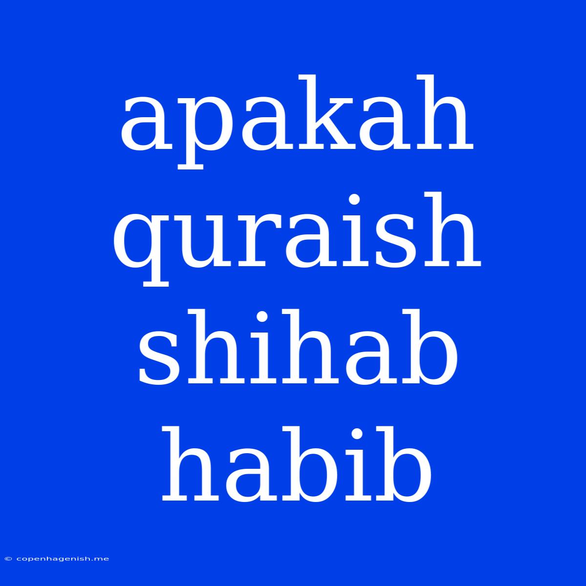 Apakah Quraish Shihab Habib