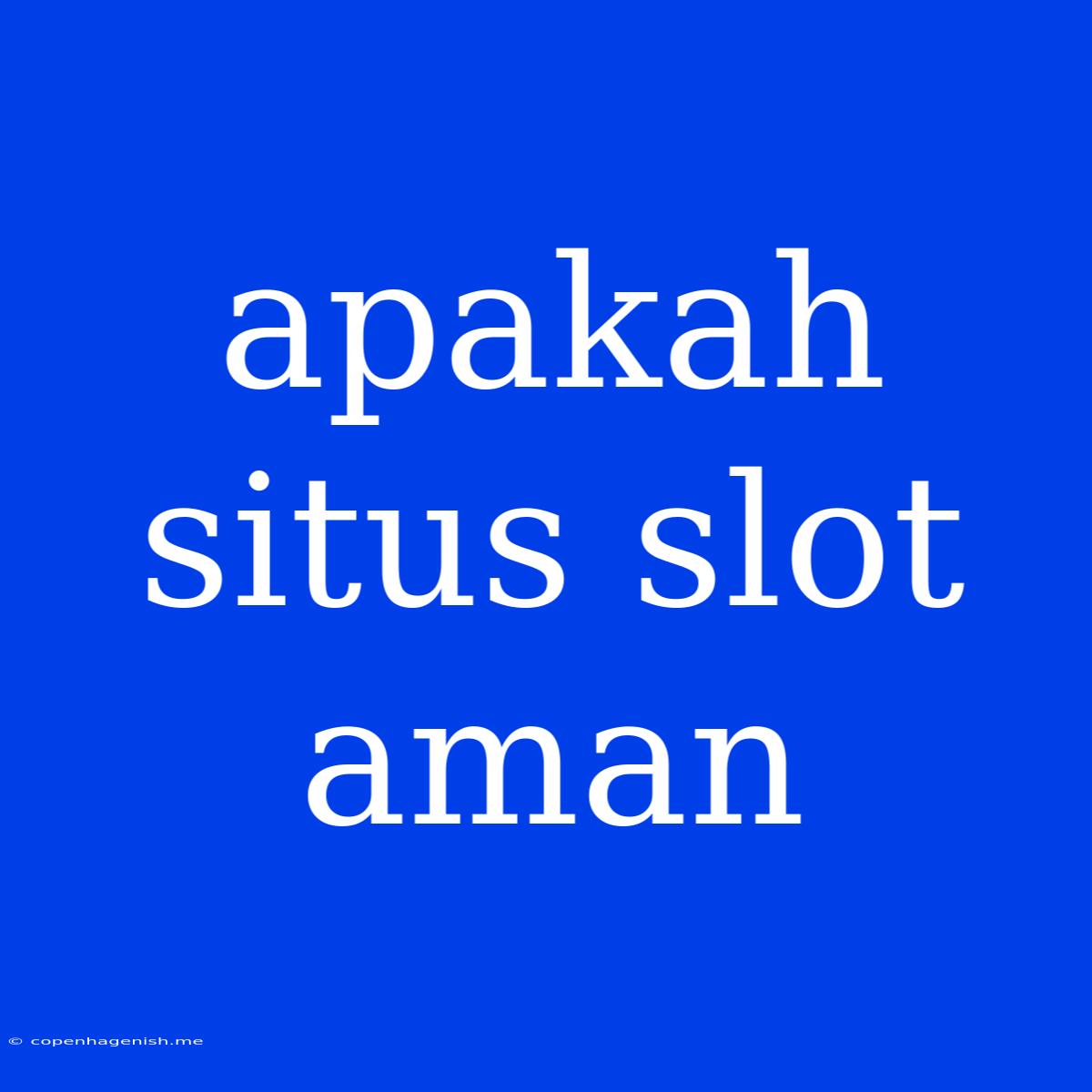 Apakah Situs Slot Aman