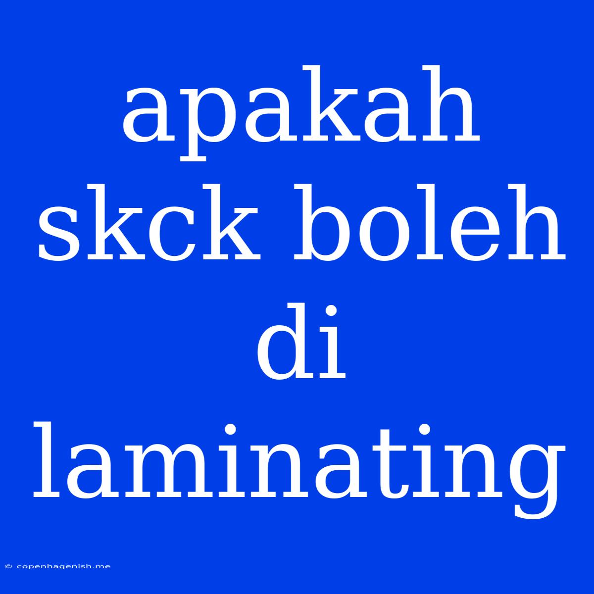 Apakah Skck Boleh Di Laminating