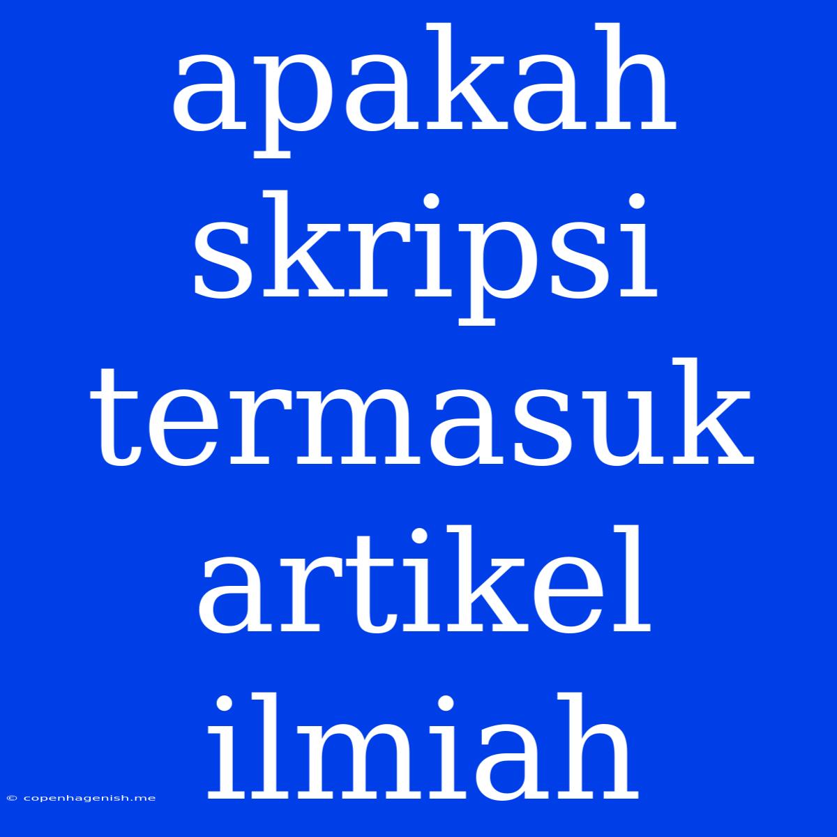 Apakah Skripsi Termasuk Artikel Ilmiah