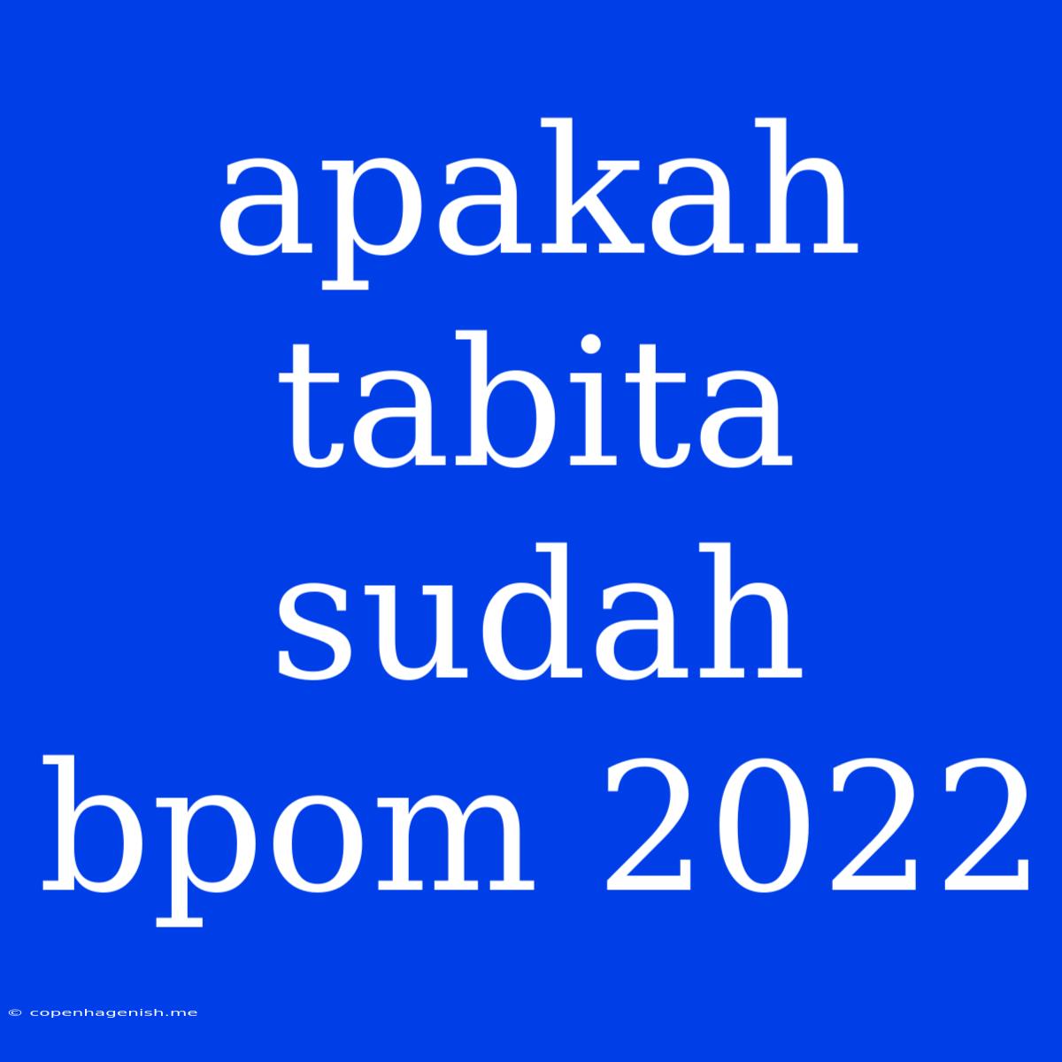 Apakah Tabita Sudah Bpom 2022