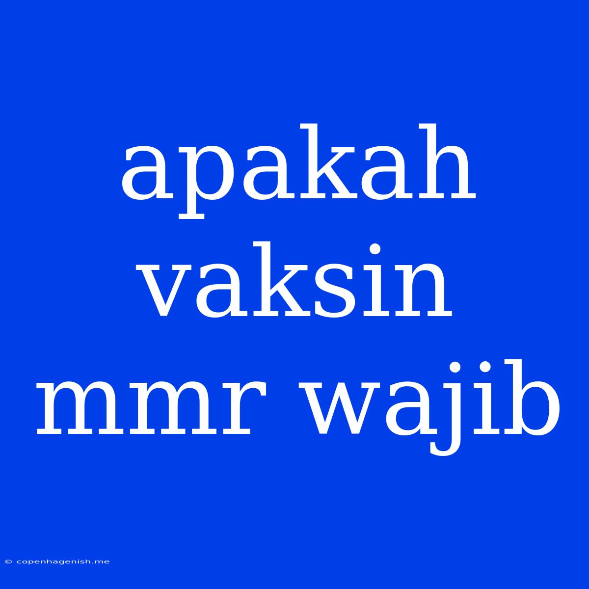 Apakah Vaksin Mmr Wajib