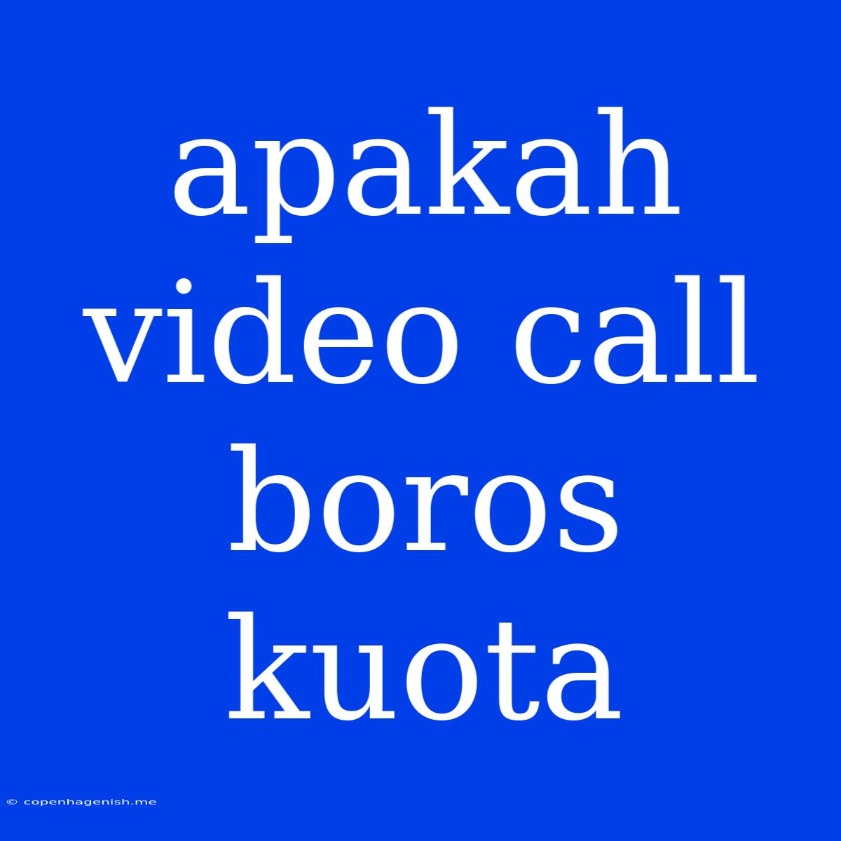 Apakah Video Call Boros Kuota